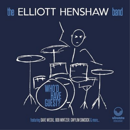 Who'd Have Guest?: Featuring Dave Weckl, Bob Mintzer, Gwilym Simcock & More...