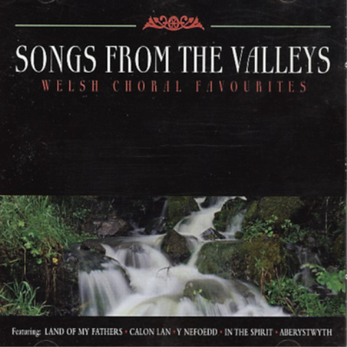 Songs from the Valleys: Welsh Choral Favourites
