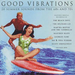 Good Vibrations: 20 SUMMER SOUNDS FROMTHE 60S AND 70S