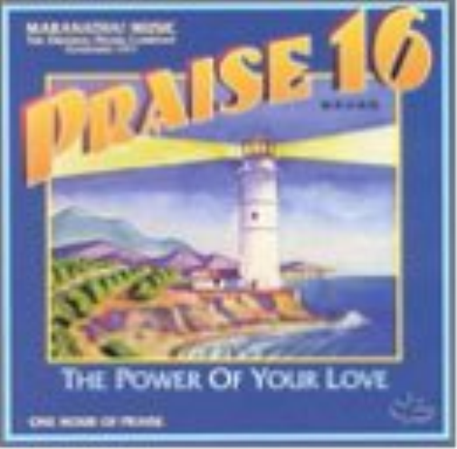 Praise 16 Power of Your Love