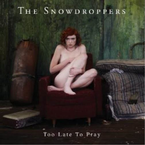 SNOWDROPPERS - TOO LATE TO PRAY