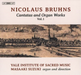 Nicolaus Bruhns: Cantatas and Organ Works - Volume 1