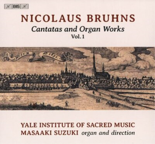 Nicolaus Bruhns: Cantatas and Organ Works - Volume 1