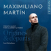 Maximiliano Martín: Origines & Departs: French Music for Clarinet & Piano