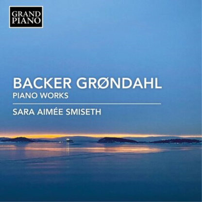Backer Grondahl: Piano Works