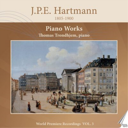 J.P.E. Hartmann: Piano Works - Volume 3