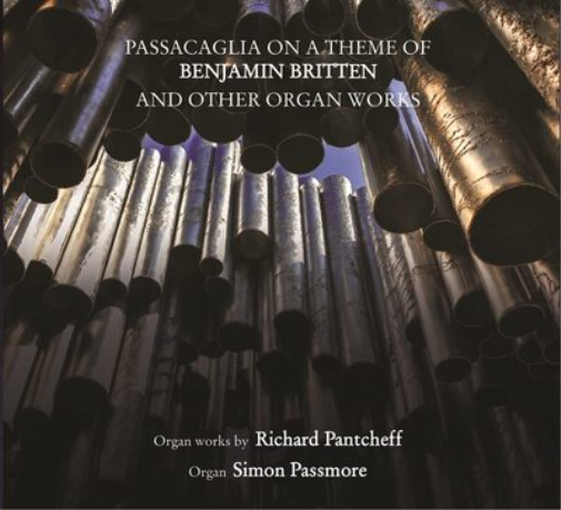 Passacaglia On a Theme of Benjamin Britten and Other Organ Works: Organ Works By Richard Pantcheff