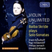Violin Unlimited: Baiba Skride Plays Solo Sonatas
