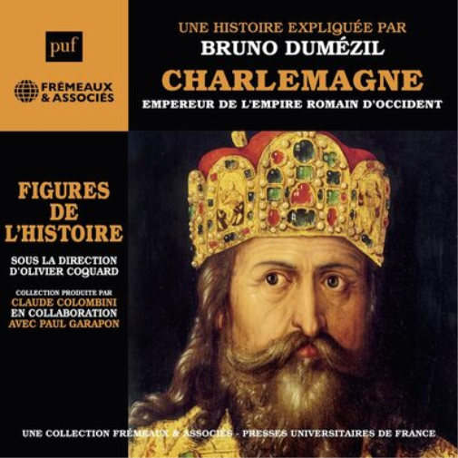 Charlemagne - Empereur De L'Empire Romain D'Occident: Une Biographie Explique Par Bruno Dumézil