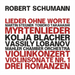 Robert Schumann: Lieder Ohne Worte/Myrtenlieder/...
