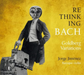 Rethinking Bach: Goldberg Variations