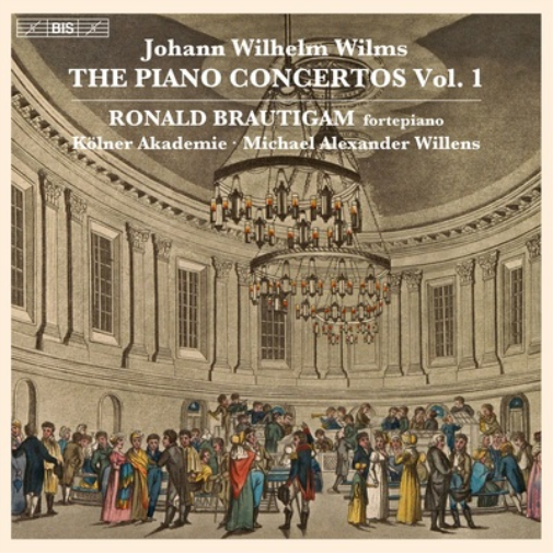 Johann Wilhelm Wilms: The Piano Concertos - Volume 1