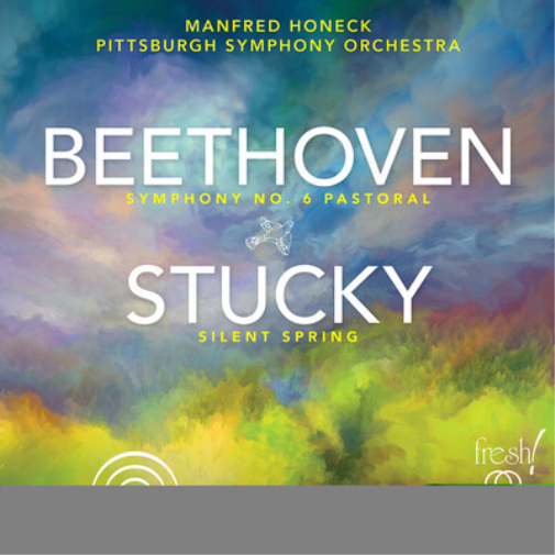 Beethoven: Symphony No. 6 'Pastoral'/Stucky: Silent Spring