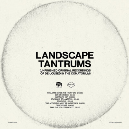 Landscape Tantrums: Unfinished Original Recordings of De-loused in the Comatorium