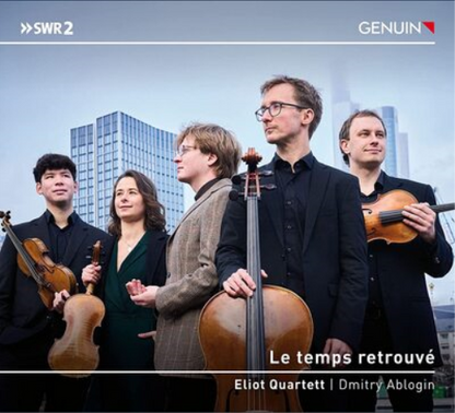 Eliot Quartett/Dmitry Ablogin: Le Temps Retrouvé