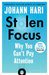 Stolen Focus:  Why You Cant Pay Attention