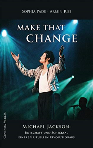MAKE THAT CHANGE:  Michael Jackson:  Botschaft und S