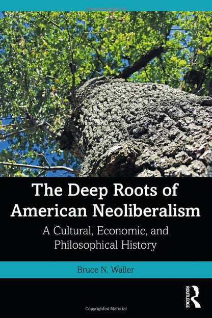 The Deep Roots of American Neoliberalism