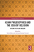 Asian Philosophies and the Idea of Religion