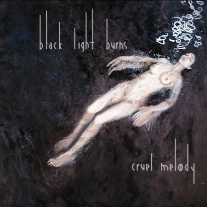 BLACK LIGHT BURNS - CRUEL MELODY CD