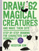 Draw 62 Magical Creatures and Make Them Cute