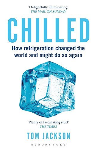 Jackson Tom - Chilled (How Refrigeration Changed The World And Might Do So Again) BOOK