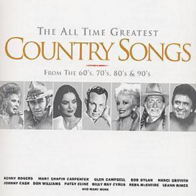 The All Time Greatest Country Songs: From the 60s, 70s, 80s and 90s