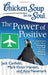 Chicken Soup for the Soul: The Power of Positive