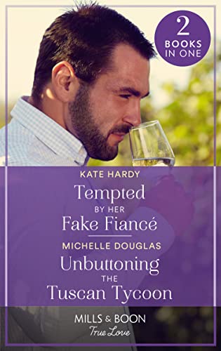 Tempted By Her Fake Fiancé / Unbuttoning The Tuscan Tycoon
