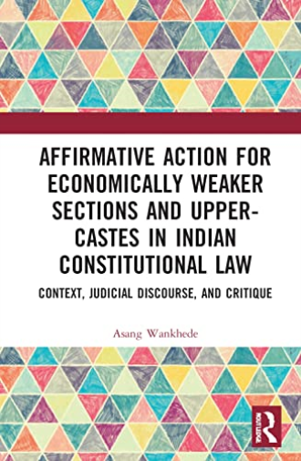 Affirmative Action for Economically Weaker Sections and Upper-Castes in Indian Constitutional Law