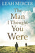 Mercer, Leah - Man I Thought You Were BOOK