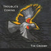 Trouble`s Coming
