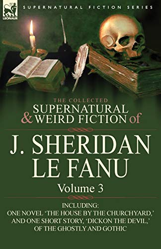 Collected Supernatural And Weird Fiction Of J. Sheridan Le Fanu