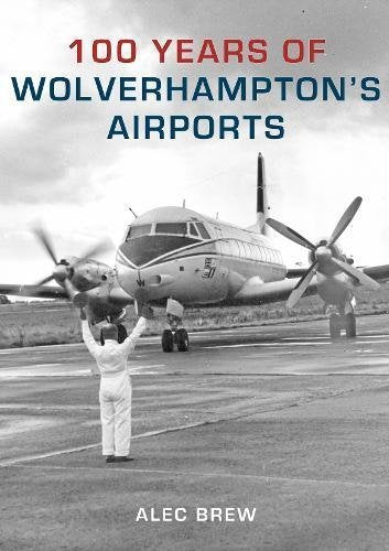 100 Years Of Wolverhampton`S Airpor
