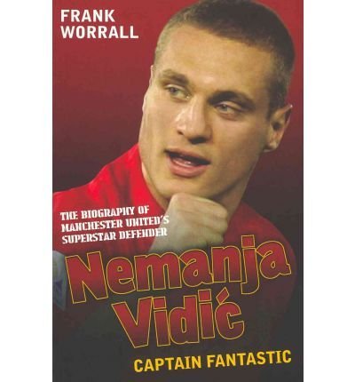 Nemanja Vidic - the Biography