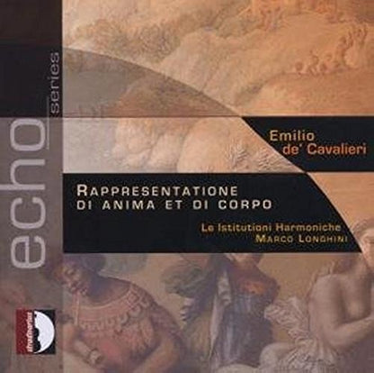 Emilio De' Cavalieri: Rappresentatione Di Anima Et Di Corpo
