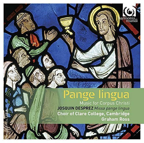 Choir of Clare College, Cambridge: Pange Lingua: Music for Corpus Christi