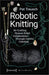 Robotic Knitting – Re–Crafting Human–Robot Collaboration Through Careful Coboting