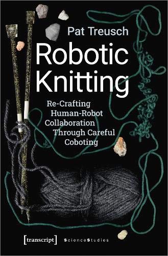 Robotic Knitting – Re–Crafting Human–Robot Collaboration Through Careful Coboting