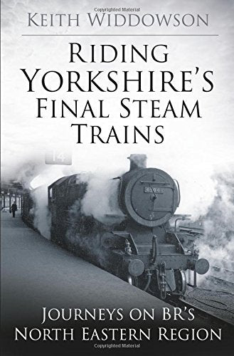 Riding Yorkshire's Final Steam Trains