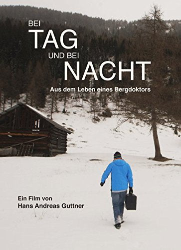 Bei Tag und bei Nacht: Aus dem Leben eines Bergdoktors