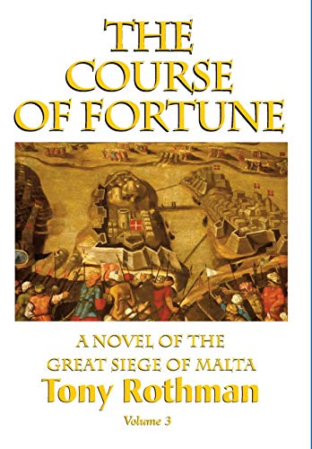 The Course of Fortune, A Novel of the Great Siege of Malta