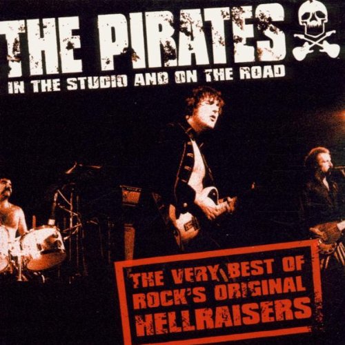 The Very Best Of The Pirates: THE VERY BEST OF ROCK'S ORIGINAL HELLRAISERS