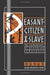 Peasant, Citizen and Slave