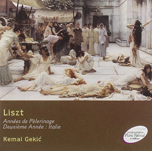 Liszt-Annes De Pelerinage, Italie-Kemal Gekic