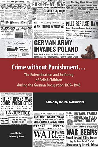 Crime Without Punishment – The Extermination and Suffering of Polish Children During the German Occupation, 1939–1945