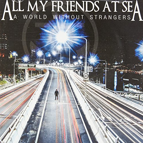 All My Friends At Sea-A World Without Strangers