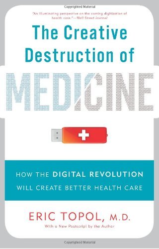 The Creative Destruction of Medicine (Revised and Expanded Edition)