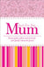 Just for You... Mum