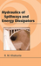 Hydraulics of Spillways and Energy Dissipators